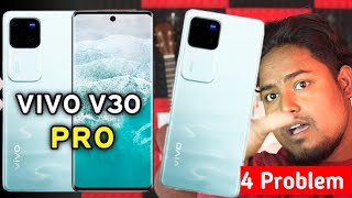 Don't Buy Vivo V30 Pro 4 Major Problem Before Watching .Vivo V30 Pro Price in India | PAISE BARBAAD?