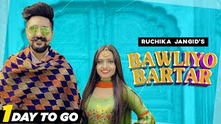 Ruchika Jangid | Bawliyo Bartar (1 Day To Go) | Andy Dahiya | Kay D | Haryanvi Songs 2021