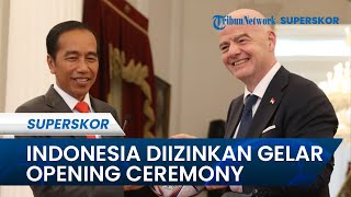 Presiden FIFA Izinkan Indonesia Gelar Opening Ceremony Piala Dunia U20 2023 secara Meriah