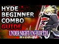 Under Night In-Birth 2 Sys celes   | Hyde Starter Combos You Need to Learn | UNI 2 Hyde Combo Guide