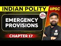Emergency Provisions FULL CHAPTER | Indian Polity - Chapter 17 | UPSC Preparation ⚡