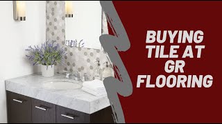 Buying Tile at GR Flooring