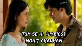 Jab we met- Tum se hi (lyrics)| #kareenakapoorkhan #shahidkapoor #mohitchauhan #romanticsong