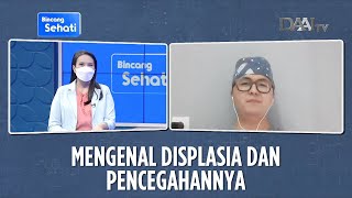 Mengenal Displasia dan Pencegahannya