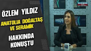 ÖZLEM YILDIZ ANATOLIA DOĞALTAŞ VE SERAMİK HAKKINDA KONUŞTU...