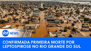 🔴SBT News na TV: Rio Grande do Sul confirma primeira morte por leptospirose causada pelas enchentes