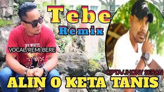 Tebe Alin O Keta Tanis ll Jhony Seran ll Vocal Remi bere @TebeRemix2025