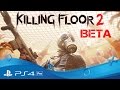 Killing Floor 2 | Beta Trailer | PS4 Pro