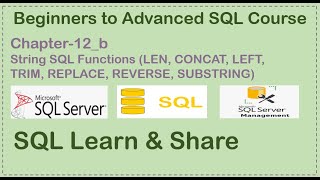 Chapter-12b SQL STRING Functions (LEN, CONCAT, LEFT, TRIM, REPLACE, SUBSTRING )