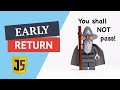 WTF is an early return in JavaScript!?!