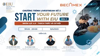 Start your future with EIU - Mùa 2 - Nhân lực 4.0 - Thách thức và Cơ hội