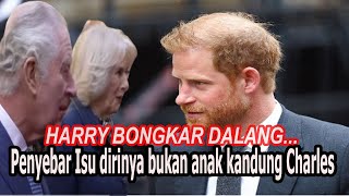 GEMPAR!! HARRY BONGKAR DALANG PENYEBAR ISU DIRINYA BUKAN ANAK KANDUNG RAJA CHARLES lll