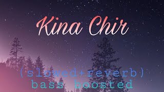 kina Chir (slowed+reverb) bass boosted @arijitsingh