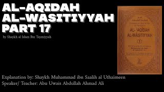 al Aqidah al Wasitiyyah Part 17 | Abu Awais Abdullah Ahmad Ali