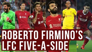 Roberto Firmino's Ultimate LFC Five-A-Side Team | "Only five!? Aye Yai Yai!"