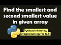 Find the smallest and second smallest value in given array | Python interview programming questions