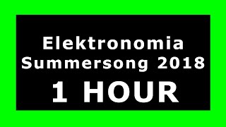 Elektronomia - Summersong 2018 🔊 ¡1 HOUR! 🔊 [NCS Release] ✔️