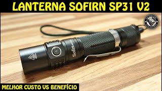 MELHOR LANTERNA CUSTO BENEFÍCIO - SOFIRN SP31 V2 LED XPL HI