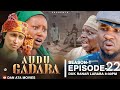 AUDU GADARA SEASON 2 FULL EPISODE 22 (2024)