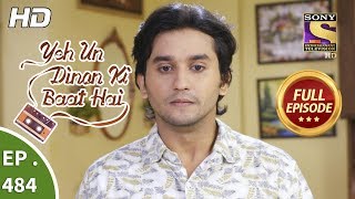 Yeh Un Dinon Ki Baat Hai - Ep 484 - Full Episode - 30th July, 2019