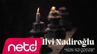 Ülvi Nadiroglu - Mən Nə Qədər