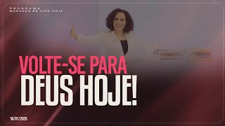 Volte-se para Deus hoje! | Mudança de Vida Hoje