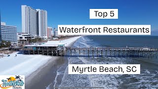 Where Locals Eat in Myrtle Beach | Top 5 Waterfront Restaurants