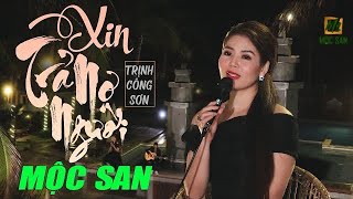 Xin Trả Nợ Người ( Trịnh Công Sơn) - Mộc San