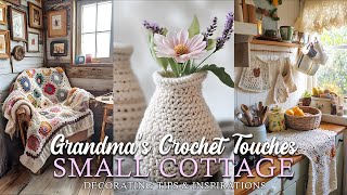 GRANDMA'S Cozy Crochet Ideas for Small Cottage DECOR