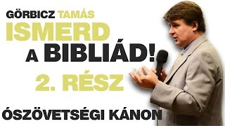 Az ószövetségi kánon - Görbicz Tamás :Ismerd a Bibliád! 2. rész