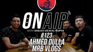 On Air With Sanjay #123 - Ahmed Dulla & MRB Return!!!