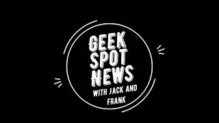 Geek Spot News Episode 165