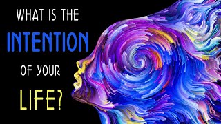 What is the Intention of Your Life?