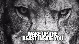 Motivational Speech - WAKE UP THE BEAST INSIDE YOU