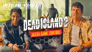 DEAD ISLAND 2 - OFFICIAL ALEXA GAME CONTROL TRAILER @GT-GameTrailers-GT