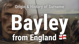 Bayley from England 🏴󠁧󠁢󠁥󠁮󠁧󠁿 - Meaning, Origin, History \u0026 Migration Routes of Surname