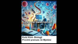 Kuizi Kimi- Biologji - Provimi pranues në Mjekësi