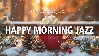 Happy Morning Jazz ~ Relaxing Winter Coffee Jazz Music and Bossa Nova Instrumental for Joyful Moods📀