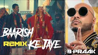 Baarish Ki Jaaye (Remix) B-Praak New Punjabi Song 2021| DJ Remixing