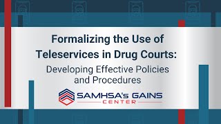 GAINS Webinar: Teleservices Policies & Procedures for Drug Courts