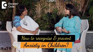 6 TOP SIGNS OF ANXIETY in Child,Teens| Tips to Prevent & Treat-Doctors' Circle#worldmentalhealthday