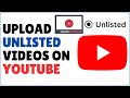 How to Upload Unlisted Videos to YouTube 2024