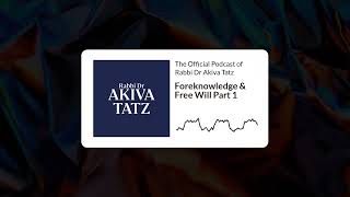 Rabbi Dr Akiva Tatz Explores the Paradox of Foreknowledge and Free Will in Torah