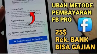 CARA UBAH AKUN PEMBAYARAN FB PRO 25 $ GAJIAN LEWAT REKENING BANK