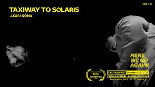 映画『TAXIWAY TO SOLARIS』予告