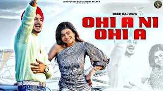 Latest Punjabi Song 2022 | OHI A NI OHI A - Deep Bajwa  (Bass Boosted ) Concert Hall Reverb