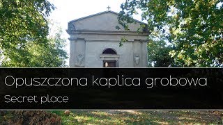 Opuszczona kaplica grobowa - Secret place Urbex |Urban Exploration|