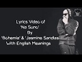 BOHEMIA - PUNJABI/ENGLISH Lyrics of 'Na Suno'(Full HD) By "Bohemia" & "Jasmine Sandlas"