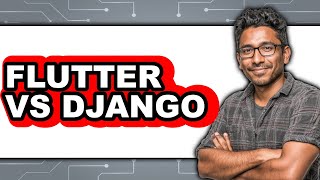 Flutter vs Django - 2025 Comparison