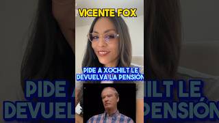 Vicente Fox: Pide a Xochilt le devuelva la PENSIÓN! #noticias #shorts #mexico